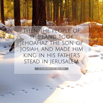 Picture 07 - 2 Chronicles 36:1 ASV - Then the people of the land took Jehoahaz the son - Bible Verse Picture
