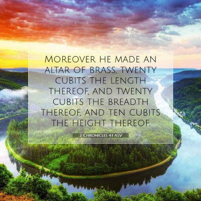 Picture 07 - 2 Chronicles 4:1 ASV - Moreover he made an altar of brass, twenty cubits - Bible Verse Picture