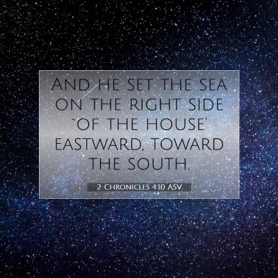 Picture 07 - 2 Chronicles 4:10 ASV - And he set the sea on the right side `of the - Bible Verse Picture