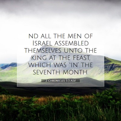 Picture 07 - 2 Chronicles 5:3 ASV - nd all the men of Israel assembled themselves - Bible Verse Picture