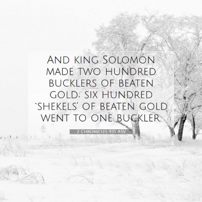 Picture 07 - 2 Chronicles 9:15 ASV - And king Solomon made two hundred bucklers of - Bible Verse Picture