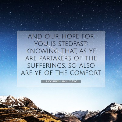 Picture 07 - 2 Corinthians 1:7 ASV - and our hope for you is stedfast; knowing that, - Bible Verse Picture