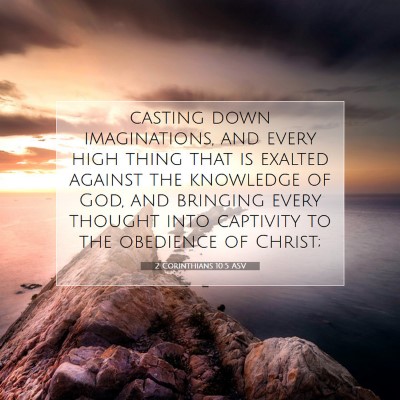 Picture 07 - 2 Corinthians 10:5 ASV - casting down imaginations, and every high thing - Bible Verse Picture