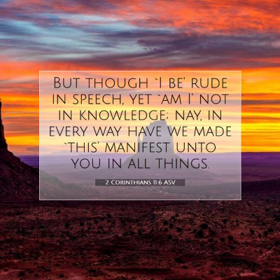 Picture 07 - 2 Corinthians 11:6 ASV - But though `I be' rude in speech, yet `am I' not - Bible Verse Picture