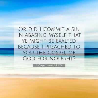 Picture 07 - 2 Corinthians 11:7 ASV - Or did I commit a sin in abasing myself that ye - Bible Verse Picture