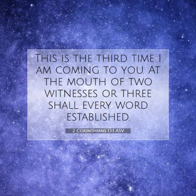 Picture 07 - 2 Corinthians 13:1 ASV - This is the third time I am coming to you. At the - Bible Verse Picture