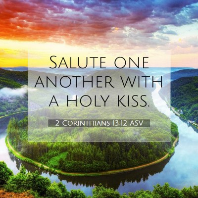 Picture 07 - 2 Corinthians 13:12 ASV - Salute one another with a holy - Bible Verse Picture