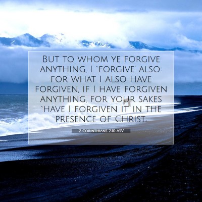 Picture 07 - 2 Corinthians 2:10 ASV - But to whom ye forgive anything, I `forgive' - Bible Verse Picture