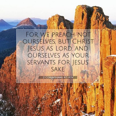 Picture 07 - 2 Corinthians 4:5 ASV - For we preach not ourselves, but Christ Jesus as - Bible Verse Picture