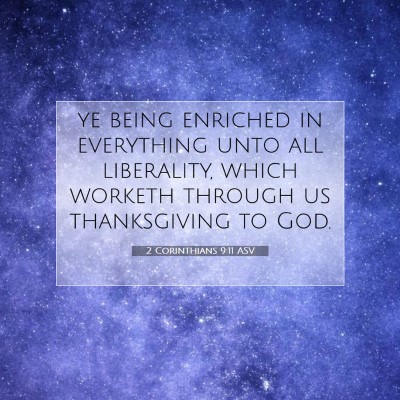 Picture 07 - 2 Corinthians 9:11 ASV - ye being enriched in everything unto all - Bible Verse Picture