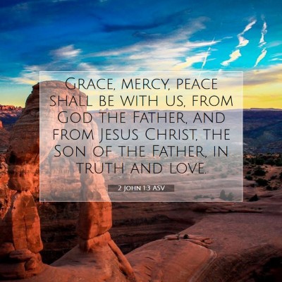 Picture 07 - 2 John 1:3 ASV - Grace, mercy, peace shall be with us, from God - Bible Verse Picture