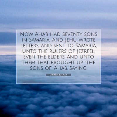Picture 07 - 2 Kings 10:1 ASV - Now Ahab had seventy sons in Samaria. And Jehu - Bible Verse Picture