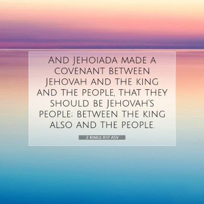 Picture 07 - 2 Kings 11:17 ASV - And Jehoiada made a covenant between Jehovah and - Bible Verse Picture
