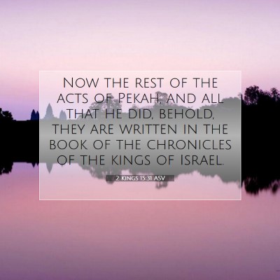 Picture 07 - 2 Kings 15:31 ASV - Now the rest of the acts of Pekah, and all that - Bible Verse Picture