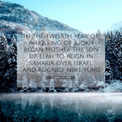 Picture 07 - 2 Kings 17:1 ASV - In the twelfth year of Ahaz king of Judah began - Bible Verse Picture