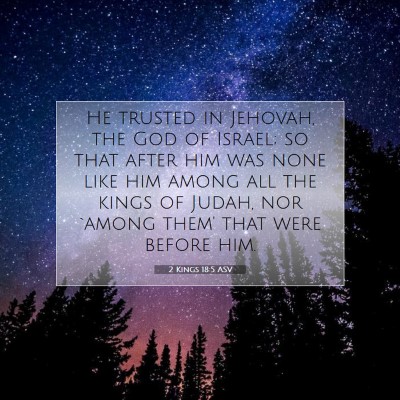 Picture 07 - 2 Kings 18:5 ASV - He trusted in Jehovah, the God of Israel; so that - Bible Verse Picture