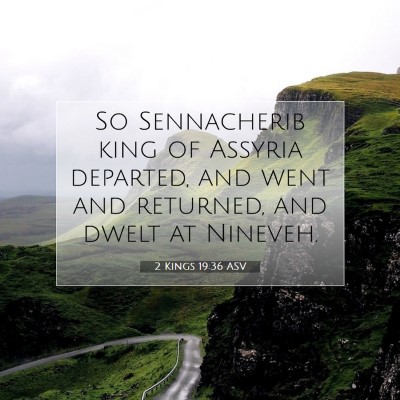 Picture 07 - 2 Kings 19:36 ASV - So Sennacherib king of Assyria departed, and went - Bible Verse Picture