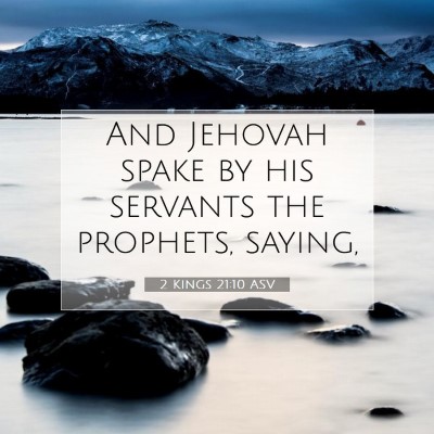 Picture 07 - 2 Kings 21:10 ASV - And Jehovah spake by his servants the prophets, - Bible Verse Picture