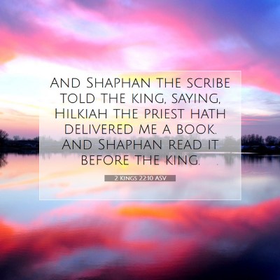 Picture 07 - 2 Kings 22:10 ASV - And Shaphan the scribe told the king, saying, - Bible Verse Picture