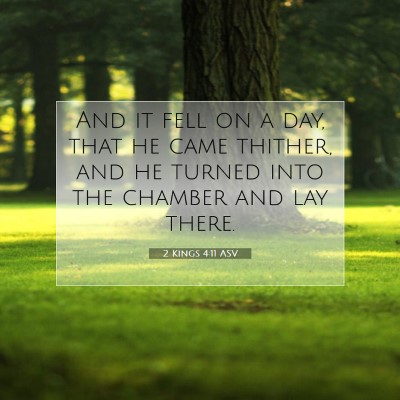 Picture 07 - 2 Kings 4:11 ASV - And it fell on a day, that he came thither, and - Bible Verse Picture