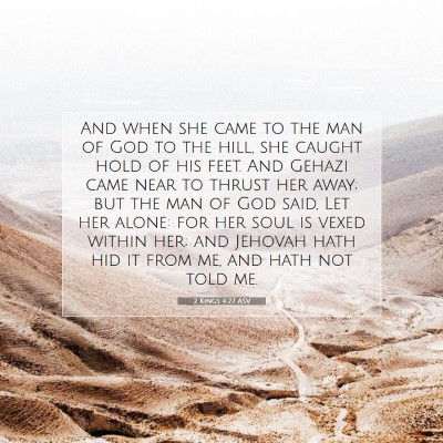Picture 07 - 2 Kings 4:27 ASV - And when she came to the man of God to the hill, - Bible Verse Picture