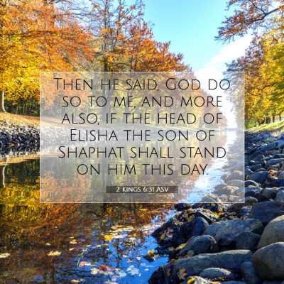 Picture 07 - 2 Kings 6:31 ASV - Then he said, God do so to me, and more also, if - Bible Verse Picture