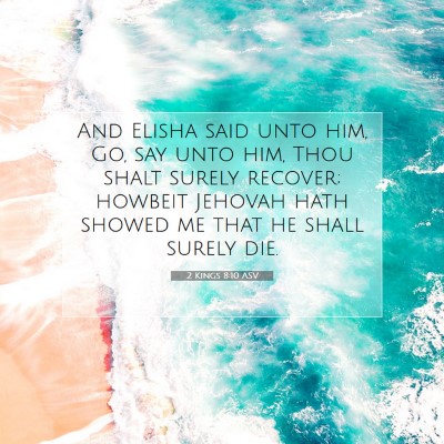 Picture 07 - 2 Kings 8:10 ASV - And Elisha said unto him, Go, say unto him, Thou - Bible Verse Picture