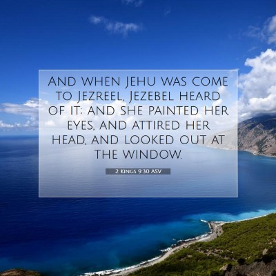 Picture 07 - 2 Kings 9:30 ASV - And when Jehu was come to Jezreel, Jezebel heard - Bible Verse Picture