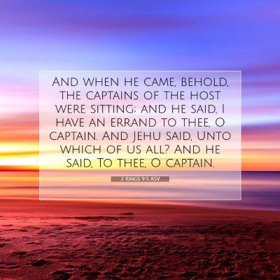 Picture 07 - 2 Kings 9:5 ASV - And when he came, behold, the captains of the - Bible Verse Picture