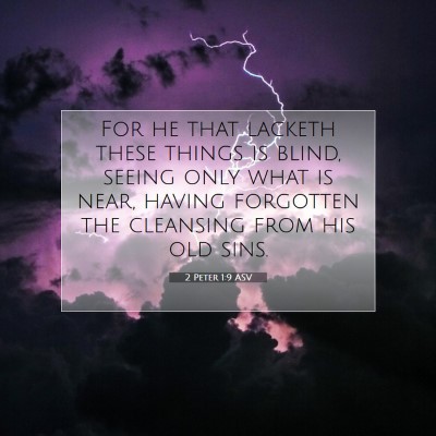 Picture 07 - 2 Peter 1:9 ASV - For he that lacketh these things is blind, seeing - Bible Verse Picture