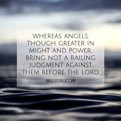 Picture 07 - 2 Peter 2:11 ASV - whereas angels, though greater in might and - Bible Verse Picture
