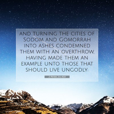 Picture 07 - 2 Peter 2:6 ASV - and turning the cities of Sodom and Gomorrah into - Bible Verse Picture