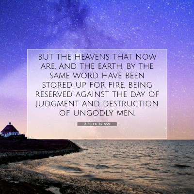 Picture 07 - 2 Peter 3:7 ASV - but the heavens that now are, and the earth, by - Bible Verse Picture