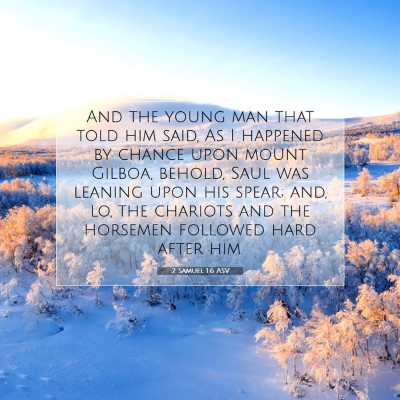 Picture 07 - 2 Samuel 1:6 ASV - And the young man that told him said, As I - Bible Verse Picture
