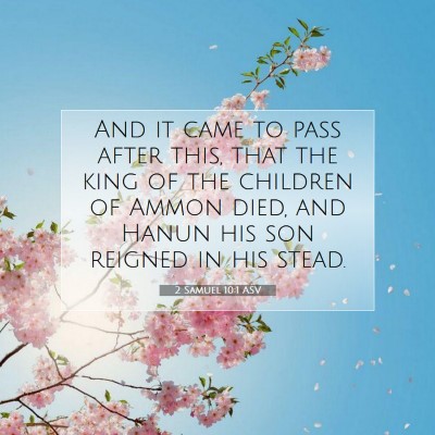 Picture 07 - 2 Samuel 10:1 ASV - And it came to pass after this, that the king of - Bible Verse Picture