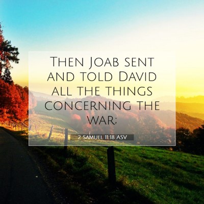 Picture 07 - 2 Samuel 11:18 ASV - Then Joab sent and told David all the things - Bible Verse Picture