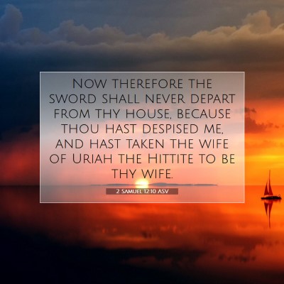 Picture 07 - 2 Samuel 12:10 ASV - Now therefore the sword shall never depart from - Bible Verse Picture