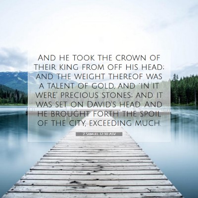 Picture 07 - 2 Samuel 12:30 ASV - And he took the crown of their king from off his - Bible Verse Picture