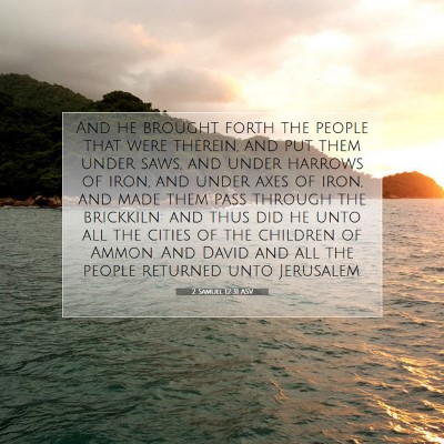 Picture 07 - 2 Samuel 12:31 ASV - And he brought forth the people that were - Bible Verse Picture