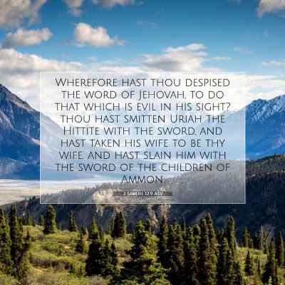 Picture 07 - 2 Samuel 12:9 ASV - Wherefore hast thou despised the word of Jehovah, - Bible Verse Picture