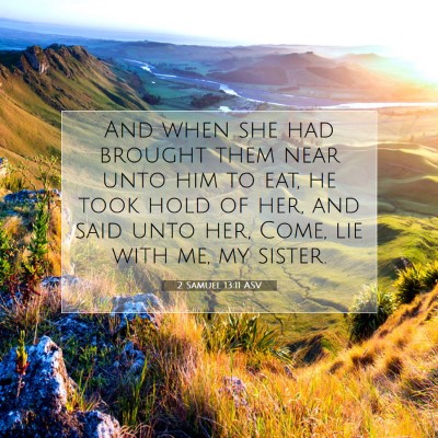 Picture 07 - 2 Samuel 13:11 ASV - And when she had brought them near unto him to - Bible Verse Picture