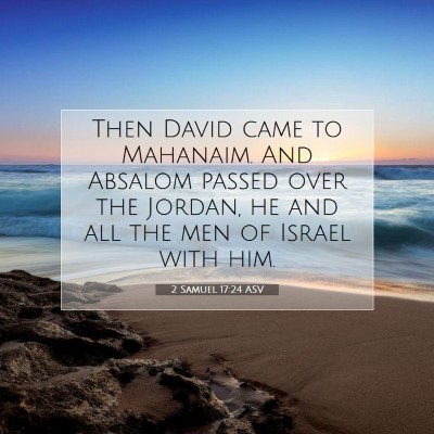 Picture 07 - 2 Samuel 17:24 ASV - Then David came to Mahanaim. And Absalom passed - Bible Verse Picture