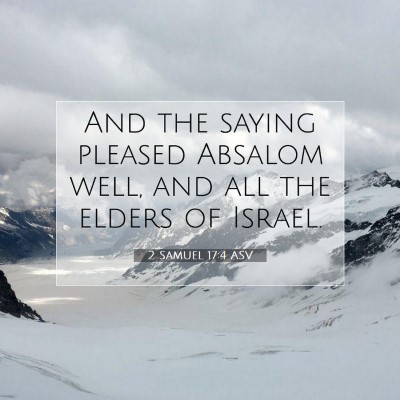 Picture 07 - 2 Samuel 17:4 ASV - And the saying pleased Absalom well, and all the - Bible Verse Picture