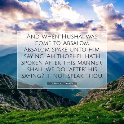 Picture 07 - 2 Samuel 17:6 ASV - And when Hushai was come to Absalom, Absalom - Bible Verse Picture