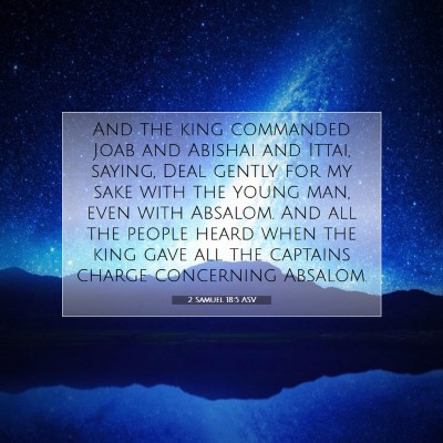 Picture 07 - 2 Samuel 18:5 ASV - And the king commanded Joab and Abishai and - Bible Verse Picture