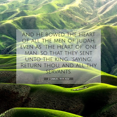 Picture 07 - 2 Samuel 19:14 ASV - And he bowed the heart of all the men of Judah, - Bible Verse Picture