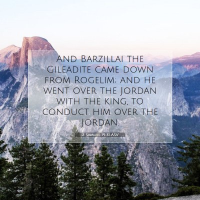 Picture 07 - 2 Samuel 19:31 ASV - And Barzillai the Gileadite came down from - Bible Verse Picture