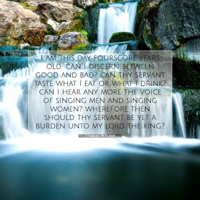 Picture 07 - 2 Samuel 19:35 ASV - I am this day fourscore years old: can I discern - Bible Verse Picture