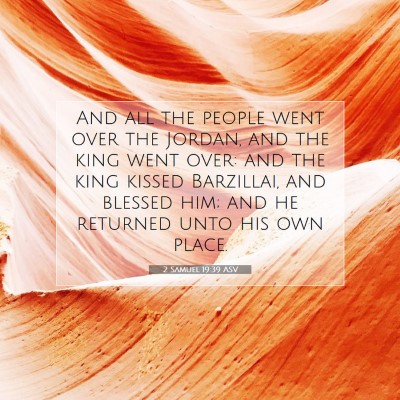 Picture 07 - 2 Samuel 19:39 ASV - And all the people went over the Jordan, and the - Bible Verse Picture