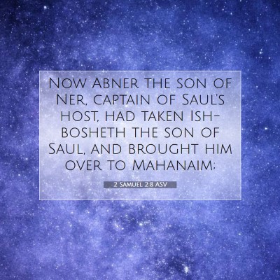 Picture 07 - 2 Samuel 2:8 ASV - Now Abner the son of Ner, captain of Saul's host, - Bible Verse Picture